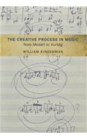 The Creative Process in Music from Mozart to Kurtag