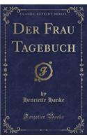 Der Frau Tagebuch (Classic Reprint)