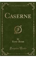 Caserne (Classic Reprint)