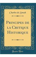 Principes de la Critique Historique (Classic Reprint)