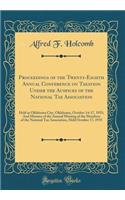 Proceedings of the Twenty-Eighth Annual Conference on Taxation Under the Auspices of the National Tax Association: Held at Oklahoma City, Oklahoma, October 14-17, 1935; And Minutes of the Annual Meeting of the Members of the National Tax Associatio: Held at Oklahoma City, Oklahoma, October 14-17, 1935; And Minutes of the Annual Meeting of the Members of the National Tax Association, Held