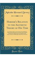 Herder's Relation to the Aesthetic Theory of His Time: A Contribution Based on the Fourth Critical Wäldchen; A Dissertation Submitted to the Faculty of the Graduate School of Arts and Literature in Candidacy for the Degree of Doctor of Philosophy;