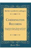 Coddington Records: Descendants of Isaac, Reuben and Uzziah Coddington of Woodbridge, New Jersey (Classic Reprint)