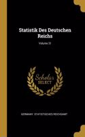 Statistik Des Deutschen Reichs; Volume 31
