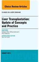Liver Transplantation: Update of Concepts and Practice, An Issue of Clinics in Liver Disease