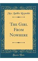 The Girl from Nowhere (Classic Reprint)