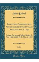 Inventaire Sommaire Des Archives Dï¿½partementales Antï¿½rieures a 1790, Vol. 2: Loiret; Archives Civiles, Sï¿½ries A. Nos 1800-2200 Et B. Nos 1-1535 (Classic Reprint)