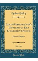 Bailey-Fahrenkrï¿½ger's Wï¿½rterbuch Der Englischen Sprache, Vol. 2 of 2: Deutsch-Englisch (Classic Reprint): Deutsch-Englisch (Classic Reprint)