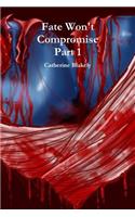 Fate Won't Compromise Part 1