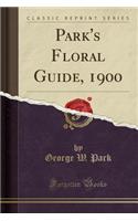 Park's Floral Guide, 1900 (Classic Reprint)