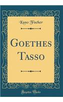 Goethes Tasso (Classic Reprint)