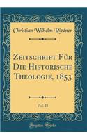 Zeitschrift Für Die Historische Theologie, 1853, Vol. 23 (Classic Reprint)