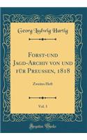 Forst-Und Jagd-Archiv Von Und FÃ¼r PreuÃ?en, 1818, Vol. 3: Zweites Heft (Classic Reprint): Zweites Heft (Classic Reprint)