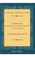 Chronik der Georg-Augusts-Universität zu Göttingen: Für das Rechnungsjahr 1893-94 (Classic Reprint)