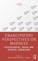 Emancipatory Perspectives on Madness