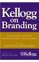 Kellogg on Branding: The Marketing Faculty of the Kellogg School of Management