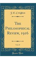 The Philosophical Review, 1916, Vol. 25 (Classic Reprint)