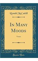 In Many Moods: Verses (Classic Reprint)