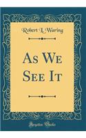 As We See It (Classic Reprint)