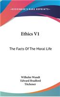 Ethics V1: The Facts Of The Moral Life