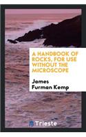 A Handbook of Rocks, for Use Without the Microscope