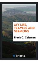 My Life, Travels and Sermons