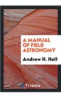 A Manual of Field Astronomy