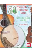 50 Three-Chord Christmas Songs For Guitar
