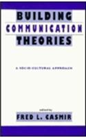 Building Communication Theories: A Socio/cultural Approach(Routledge Communication Series)