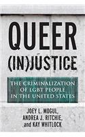 Queer (In)Justice: The Criminalization of LGBT People in the United States