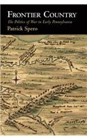 Frontier Country: The Politics of War in Early Pennsylvania