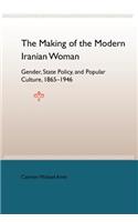 The Making Of The Mobern Iranian Woman: Gender, State Policy, And Popula 1865-1946