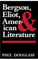 Bergson, Eliot, and American Literature