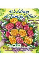 Weddings: A Family Affair: The New Etiquette for Second Marriages and Couples with Divorced Parents