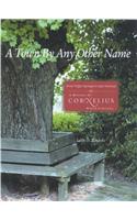 A Town by Any Other Name: From Virgin Springs to Lake Norman: A History of Cornelius, North Carolina