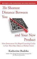 The Shortest Distance Between You and Your New Product, 2nd Edition: How Innovators Use Rapid Learning Cycles to Get Their Best Ideas to Market Faster