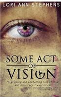 Some Act of Vision