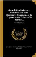 Gerardi Van Swieten ... Commentaria in H. Boerhaave Aphorismos, de Cognoscendis Et Curandis Morbis ...
