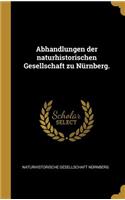 Abhandlungen der naturhistorischen Gesellschaft zu Nürnberg.
