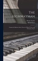 Highwayman: Cantata for Baritone Solo, Chorus of Mixed Voices and Orchestra, op. 8