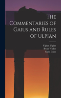 Commentaries of Gaius and Rules of Ulpian