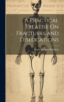 Practical Treatise On Fractures and Dislocations