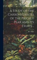 Study of the Carbohydrates of the Prickly Pear and its Fruits ..