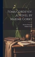 Foma Gordeyev. A Novel by Maxime Gorky