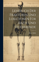 Lehrbuch Der Frakturen Und Luxationen Für Ärzte Und Studierende