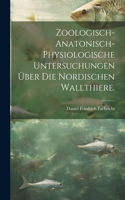 Zoologisch-anatonisch-physiologische Untersuchungen über die nordischen Wallthiere.