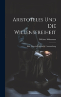 Aristoteles Und Die Willensfreiheit