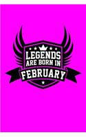 Legends Are Born in February: Great journal for Birthdays.