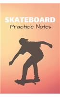 Skateboard Practice Notes: Skateboarding Journal & Skateboard Sport Notebook Motivation Quotes - Coaching Training Practice Diary To Write In (110 Lined Pages, 6 x 9 in) Gift 