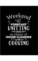 Weekend Forecast Knitting With No Chance of House Cleaning or Cooking